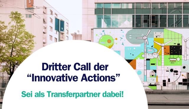 Als Transferpartner beim dritten Call der Innovative Actions dabei sein