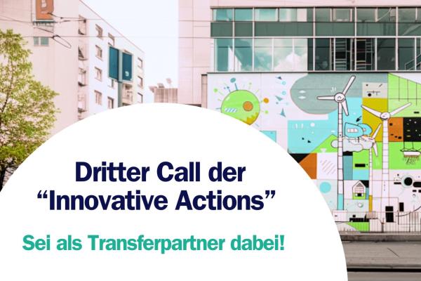 Als Transferpartner beim dritten Call der Innovative Actions dabei sein