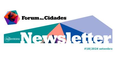 Fórum das Cidades newsletter #18/2024